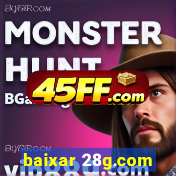 baixar 28g.com